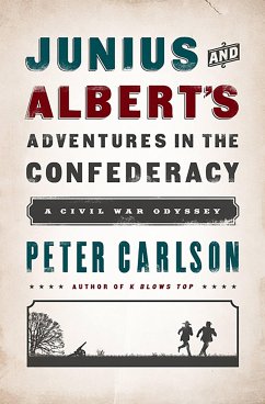 Junius and Albert's Adventures in the Confederacy - Carlson, Peter