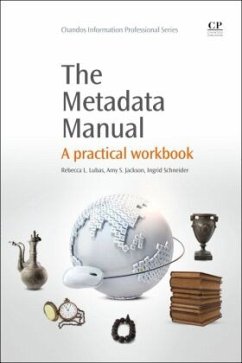 The Metadata Manual - Lubas, Rebecca;Jackson, Amy;Schneider, Ingrid