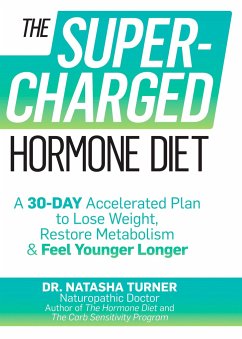 The Supercharged Hormone Diet: A 30-Day Accelerated Plan to Lose Weight, Restore Metabolism, and Feel Younger Longer - Turner, Natasha