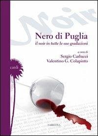 Nero di Puglia. Il noir in tutte le sue gradazioni Nero di Puglia. Il noir in tutte le sue gradazioni