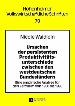 Ursachen der persistenten Produktivitätsunterschiede zwischen den westdeutschen Bundesländern - Waidlein, Nicole