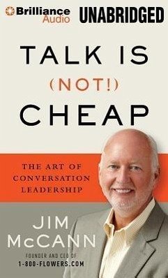 Talk Is (Not!) Cheap: The Art of Conversation Leadership - Mccann, Jim