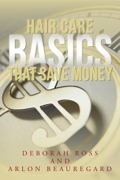 Hair Care Basics That Save Money - Ross, Deborah; Beauregard, Arlon