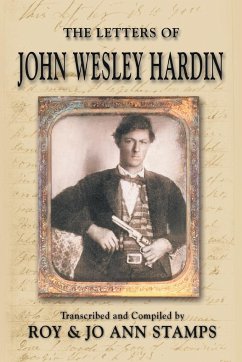 The Letters of John Wesley Hardin - Hardin, John Wesley; Stamps, Roy; Stamps, Jo Ann