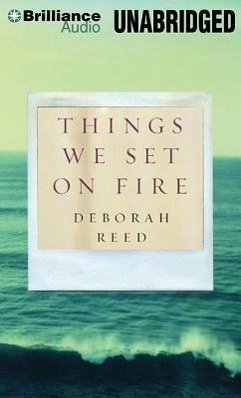 Things We Set on Fire - Reed, Deborah