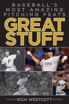 Great Stuff: Baseballa's Most Amazing Pitching Feats - Westcott, Rich