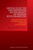 Article 33 of the Un Convention on the Rights of Persons with Disabilities: National Structures for the Implementation and Monitoring of the Conventio