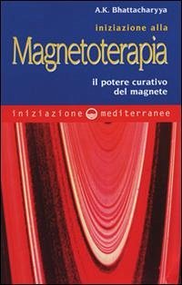 Cover Iniziazione alla magnetoterapia. Il potere curativo del magnete