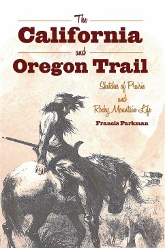 The California and Oregon Trail - Parkman, Francis