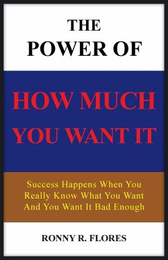 The Power of How Much You Want It - Flores, Ronny R.