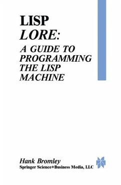 Lisp Lore: A Guide to Programming the Lisp Machine - Bromley, H.