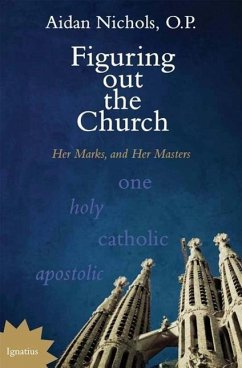 Figuring Out the Church: Her Marks, and Her Masters - Nichols, Aidan