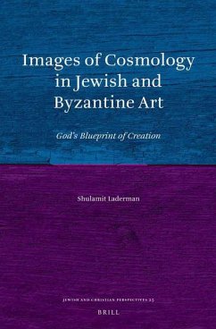 Images of Cosmology in Jewish and Byzantine Art: God's Blueprint of Creation - Laderman, Shulamit