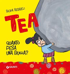 Quanto pesa una bugia? Tea - Serreli, Silvia
