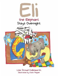 Eli the Elephant Stays Overnight - Stroud-Collinsworth, Lisa