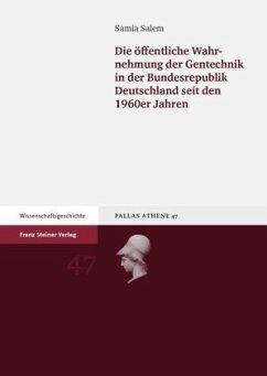 Die öffentliche Wahrnehmung der Gentechnik in der Bundesrepublik Deutschland seit den 1960er Jahren - Salem, Samia