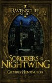 Sorcerers of the Nightwing: The Ravenscliff Series - Book One