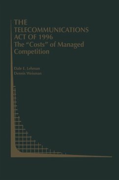 The Telecommunications Act of 1996: The ¿Costs¿ of Managed Competition - Lehman, Dale E.;Weisman, Dennis