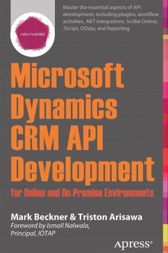 Microsoft Dynamics CRM API Development for Online and On-Premise Environments - Beckner, Mark;Arisawa, Triston