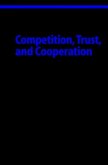 Competition, Trust, and Cooperation