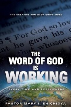 The Word of God Is Working: Every Time and Everywhere - Ehichioya, Pastor Mary I.