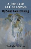 A Job for All Seasons: My Small Country Living