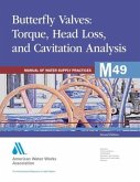 Butterfly Valves: Torque, Head Loss, and Cavitation Analysis (M49): Awwa Manual of Water Supply Practice