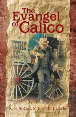 The Evangel of Calico - Miller, Charles E.