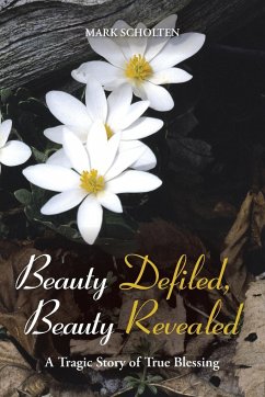 Beauty Defiled, Beauty Revealed - Scholten, Mark