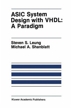 ASIC System Design with VHDL: A Paradigm - Leung, Steven S.; Shanblatt, Michael A.