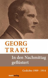 In den Nachmittag geflüstert - Trakl, Georg