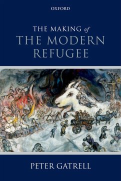 The Making of the Modern Refugee (eBook, PDF) - Gatrell, Peter