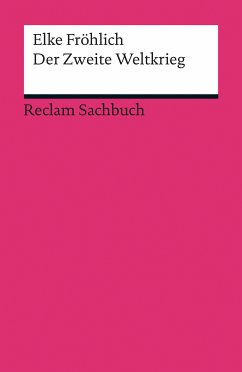 Der Zweite Weltkrieg. Eine kurze Geschichte (eBook, ePUB) - Fröhlich, Elke