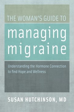 The Woman's Guide to Managing Migraine (eBook, PDF) - Hutchinson, Susan Md