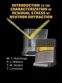 Introduction to the Characterization of Residual Stress by Neutron Diffraction (eBook, ePUB) Introduction to the Characterization of Residual Stress by Neutron Diffraction (eBook, ePUB)