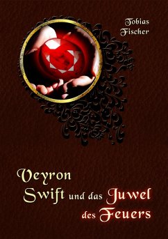 Veyron Swift und das Juwel des Feuers (eBook, ePUB) - Fischer, Tobias