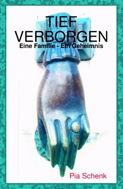 Tief Verborgen (eBook, ePUB) - Schenk, Pia