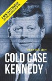 Cold Case Kennedy: A New Investigation Into the Assassination of JFK