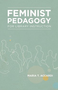Feminist Pedagogy for Library Instruction - Accardi, Maria T.