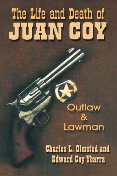 The Life and Death of Juan Coy - Olmsted, Charles L.; Ybarra, Edward Coy