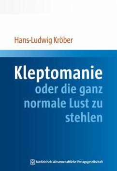 Kleptomanie oder die ganz normale Lust zu stehlen - Kröber, Hans-Ludwig