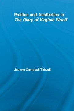 Politics and Aesthetics in The Diary of Virginia Woolf - Tidwell, Joanne