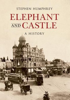 Elephant & Castle a History - Humphrey, Stephen