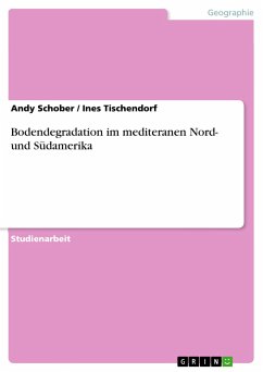 Bodendegradation im mediteranen Nord- und Südamerika - Tischendorf, Ines;Schober, Andy
