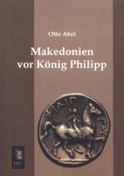 Makedonien vor König Philipp - Abel, Otto