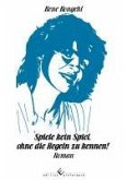 Spiele kein Spiel, ohne die Regeln zu kennen! (eBook, ePUB) Spiele kein Spiel, ohne die Regeln zu kennen! (eBook, ePUB)