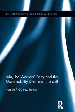 Lula, the Workers' Party and the Governability Dilemma in Brazil (eBook, PDF) - Gómez Bruera, Hernán F.