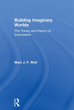 Building Imaginary Worlds (eBook, ePUB) - Wolf, Mark J. P.