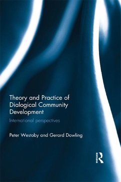 Theory and Practice of Dialogical Community Development (eBook, PDF) - Westoby, Peter; Dowling, Gerard