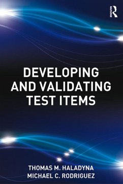 Developing and Validating Test Items (eBook, ePUB) - Haladyna, Thomas M.; Rodriguez, Michael C.